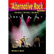 The Alternative Rock Scene by Mead, Wendy S., 9780766034013
