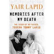 Memories After My Death by Lapid, Yair; Fallenberg, Evan, 9781250044013