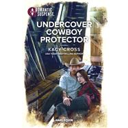 Undercover Cowboy Protector by Kacy Cross, 9781335594013