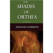 The Shades of Orthea by Gordon, Hannah Gray, 9781484094013