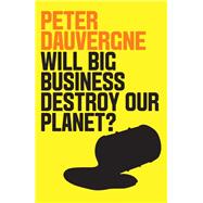 Will Big Business Destroy Our Planet? by Dauvergne, Peter, 9781509524013