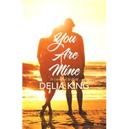 You Are Mine by King, Delia, 9781543494013