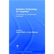 Assistive Technology for Cognition: A Handbook for Clinicians and Developers by O'Neill; Brian, 9781848724013