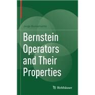 Bernstein Operators and Their Properties by Bustamante, Jorge, 9783319554013