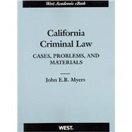 California Criminal Law: Cases, Problems, and Materials by Myers, John E. B., 9780314274014