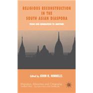 Religious Reconstruction in the South Asian Diasporas From One Generation to Another by Hinnells, John R., 9780333774014