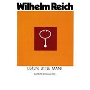 Listen, Little Man! by Reich, Wilhelm; Steig, William; Manheim, Ralph, 9780374504014