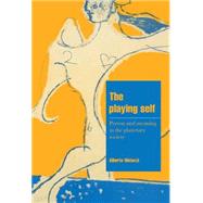 The Playing Self: Person and Meaning in the Planetary Society by Alberto Melucci, 9780521564014