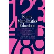 Equity In Mathematics Education: Influences Of Feminism And Culture by Rogers,Pat, 9780750704014