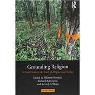 Grounding Religion: A Field Guide to the Study of Religion and Ecology by Bauman; Whitney A., 9781138194014