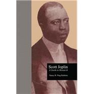 Scott Joplin: A Guide to Research by Ping Robbins,Nancy R., 9781138884014