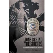 Lions Behind the Shields: Bravado of Deceit, Anger, Sexism, and Racism by Green, Francis, Jr., 9781475934014