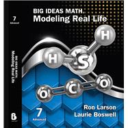 Big Ideas Math: Modeling Real Life- Grade 7 Advanced Student Edition, 1st Edition by Larson, Ron, 9781637084014