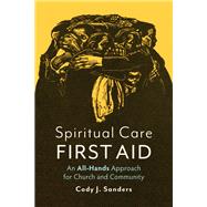 Spiritual Care First Aid by Cody J. Sanders, 9798889834014