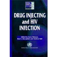 Drug Injecting and HIV Infection : Global Dimensions and Local Responses by Stimson, Gerry V.; Des Jarlais, Don; Ball, Andrew L., 9780203214015