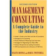 Management Consulting A Complete Guide to the Industry by Biswas, Sugata; Twitchell, Daryl, 9780471444015