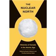 The Nuclear North by Susan Colbourn, Timothy Andrews Sayle, 9780774864015