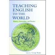 Teaching English to the World : History, Curriculum, and Practice by Braine, George; Chandrasegaran, Antonia; Dheram, Premakumari; Gnutzmann, Claus, 9780805854015