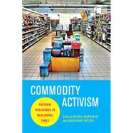Commodity Activism by Mukherjee, Roopali; Banet-Weiser, Sarah, 9780814764015