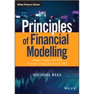 Principles of Financial Modelling Model Design and Best Practices Using Excel and VBA by Rees, Michael, 9781118904015