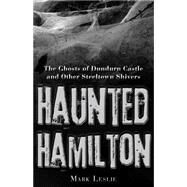Haunted Hamilton by Leslie, Mark, 9781459704015