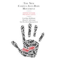 The New Campus Anti-Rape Movement Internet Activism and Social Justice by Heldman, Caroline; Ackerman, Alissa R.; Breckenridge-jackson, Ian, 9781498554015