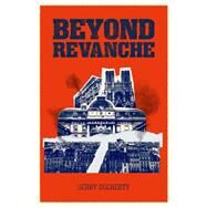 Beyond Revanche The Death of La Belle Epoque by Docherty, Gerry, 9781634244015