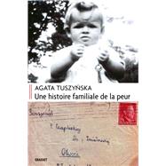 Une histoire familiale de la peur by Agata Tuszynska, 9782246684015