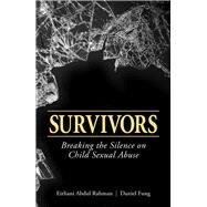 Survivors Breaking the Silence on Child Sexual Abuse by Rahman, Eirliani Abdul; Fung, Daniel, 9789814794015