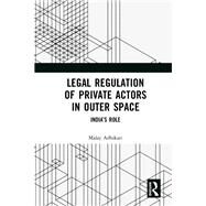 Legal Regulation of Private Actors in Outer Space by Adhikari, Malay, 9780367344016