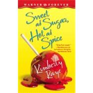 Sweet as Sugar, Hot as Spice by Raye, Kimberly, 9780446614016
