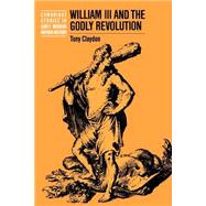 William III and the Godly Revolution by Tony Claydon, 9780521544016