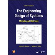 The Engineering Design of Systems Models and Methods by Buede, Dennis M.; Miller, William D., 9781119984016