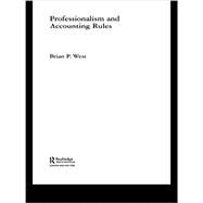 Professionalism and Accounting Rules by West,Brian P., 9781138864016