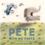 Pete With No Pants by Watkins, Rowboat, 9781452144016