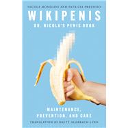 Wikipenis Dr. Nicola's Penis BookMaintenance, Prevention, and Care by Mondaini, Nicola; Prezioso, Patrizia; Auerbach-Lynn, Brett, 9781504094016