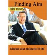 Finding Aim by Turner, Mark, 9781505604016