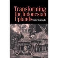 Transforming the Indonesian Uplands by Li,Tania, 9789057024016