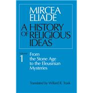 A History of Religious Ideas by Eliade, Mircea, 9780226204017