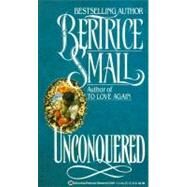 Unconquered A Novel by SMALL, BERTRICE, 9780345314017