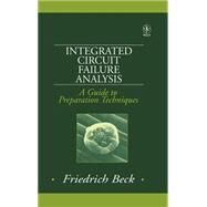 Integrated Circuit Failure Analysis A Guide to Preparation Techniques by Beck, Friedrich, 9780471974017