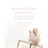 The Mindful Glow Cookbook by Sharp, Abbey, 9780735234017