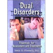 Dual Disorders: Essentials for Assessment and Treatment by O'Connell; David F, 9780789004017