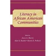 Literacy in African American Communities by Harris, Joyce L.; Kamhi, Alan G.; Pollock, Karen E., 9780805834017