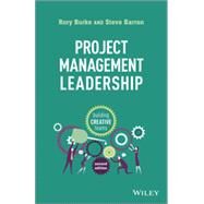 Project Management Leadership Building Creative Teams by Burke, Rory; Barron, Steve, 9781118674017