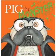 Pig the Monster by Blabey, Aaron; Blabey, Aaron, 9781338764017