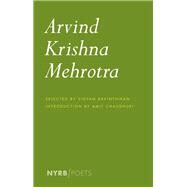 Arvind Krishna Mehrotra Selected Poems and Translations by Krishna Mehrotra, Arvind; Chaudhuri, Amit; Ravinthiran, Vidyan, 9781681374017