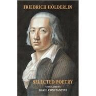 Selected Poetry by Holderlin, Friedrich; Constantine, David, 9781780374017