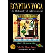 Egyptian Yoga Vol. 1 : The Philosophy of Enlightenment by Ashby, Muata, 9781884564017
