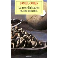 La mondialisation et ses ennemis by Daniel Cohen, 9782246664017